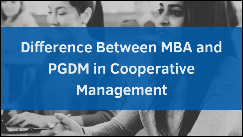 Difference Between MBA and PGDM in Cooperative Management