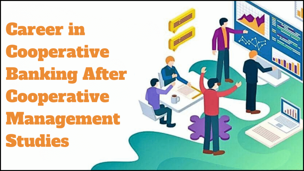 Career in Cooperative Banking After Cooperative Management Studies
